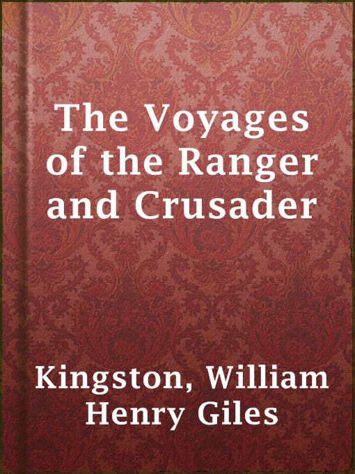 Title details for The Voyages of the Ranger and Crusader by William Henry Giles Kingston - Available